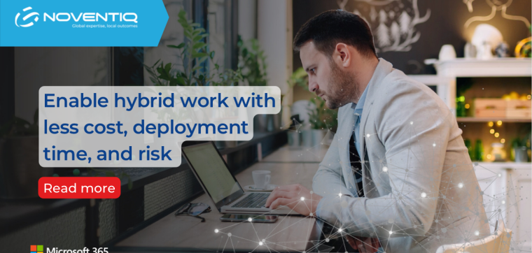 Enable hybrid work with less cost, deployment time, and risk with Noventiq, Microsoft 365 with Microsoft Intune